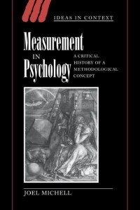 Measurement in Psychology: A Critical History of a Methodological Concept - Ideas in Context