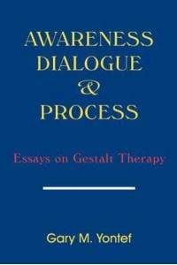 Awareness, Dialogue & Process: Essays on Gestalt Therapy