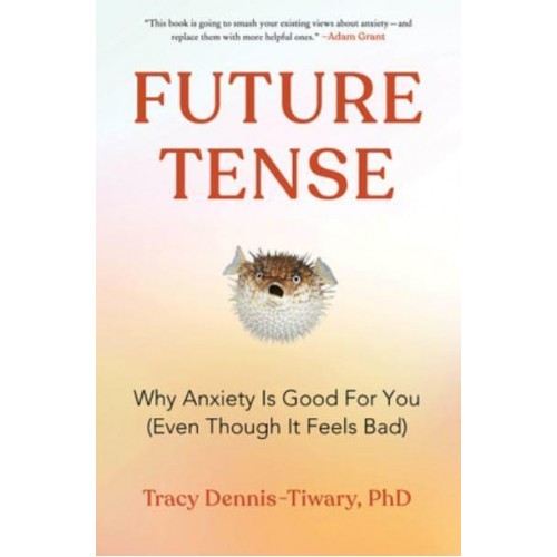 Future Tense Why Anxiety Is Good for You (Even Though It Feels Bad)