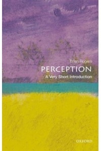 Perception A Very Short Introduction - Very Short Introductions