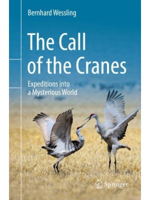 The Call of the Cranes : Expeditions into a Mysterious World