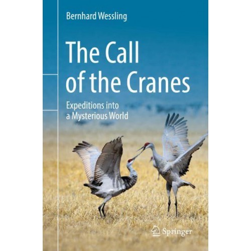 The Call of the Cranes : Expeditions into a Mysterious World
