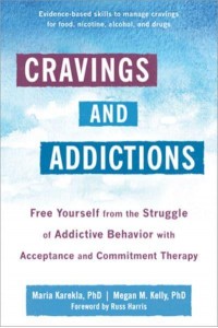 Cravings and Addictions Free Yourself from the Struggle of Addictive Behavior With Acceptance and Commitment Therapy