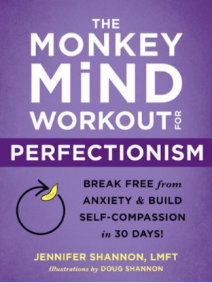 The Monkey Mind Workout for Perfectionism Break Free from Anxiety and Build Self-Compassion in 30 Days!