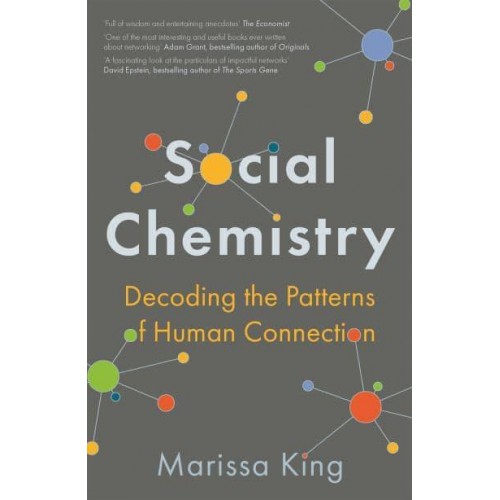 Social Chemistry Decoding the Patterns of Human Connection
