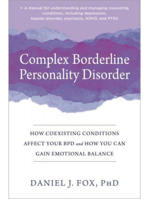 Complex Borderline Personality Disorder How Coexisting Conditions Affect Your BPD and How You Can Gain Emotional Balance