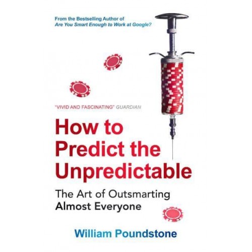 How to Predict the Unpredictable The Art of Outsmarting Almost Everyone