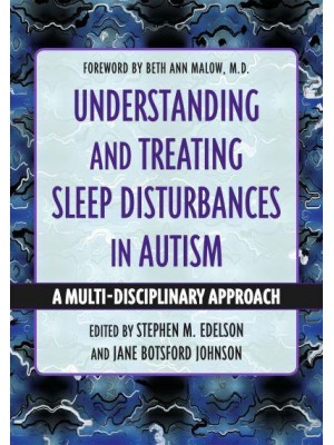 Understanding and Treating Sleep Disturbances in Autism A Multi-Disciplinary Approach - Understanding and Treating in Autism