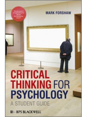 Critical Thinking for Psychology A Student Guide - BPS Student Guides