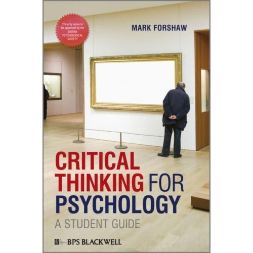Critical Thinking for Psychology A Student Guide - BPS Student Guides