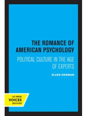 The Romance of American Psychology Political Culture in the Age of Experts
