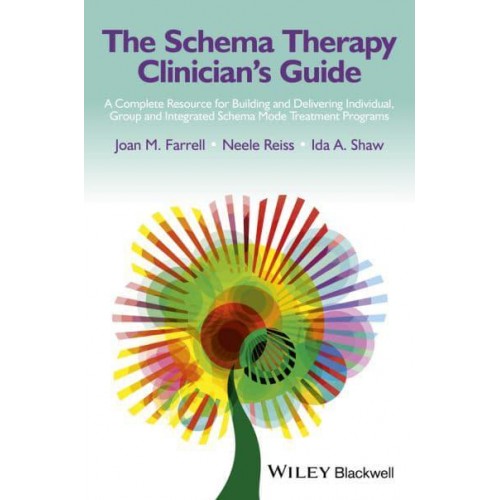 The Schema Therapy Clinician's Guide A Complete Resource for Building and Delivering Individual, Group and Integrated Schema Mode Treatment Programs