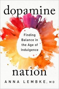 Dopamine Nation Finding Balance in the Age of Indulgence