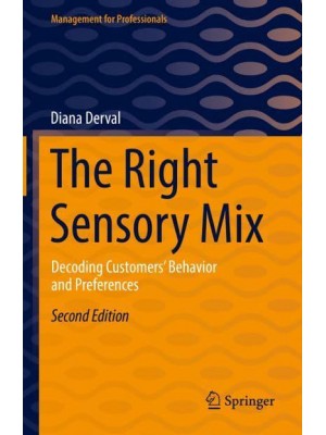 The Right Sensory Mix : Decoding Customers' Behavior and Preferences - Management for Professionals