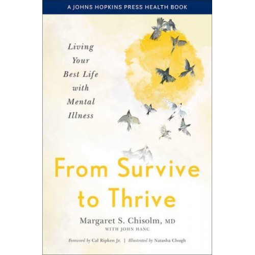From Survive to Thrive Living Your Best Life With Mental Illness - A Johns Hopkins Press Health Book