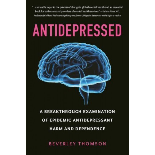 Antidepressed A Breakthrough Examination of Epidemic Antidepressant Harm and Dependence