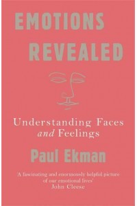 Emotions Revealed Understanding Faces and Feelings