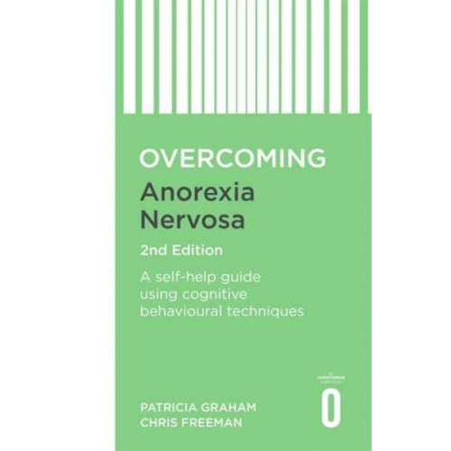Overcoming Anorexia Nervosa A Self-Help Guide Using Cognitive Behavioral Techniques - Overcoming