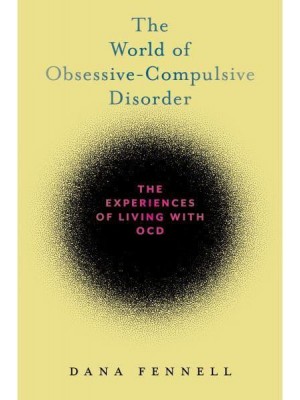 The World of Obsessive-Compulsive Disorder The Experiences of Living With OCD