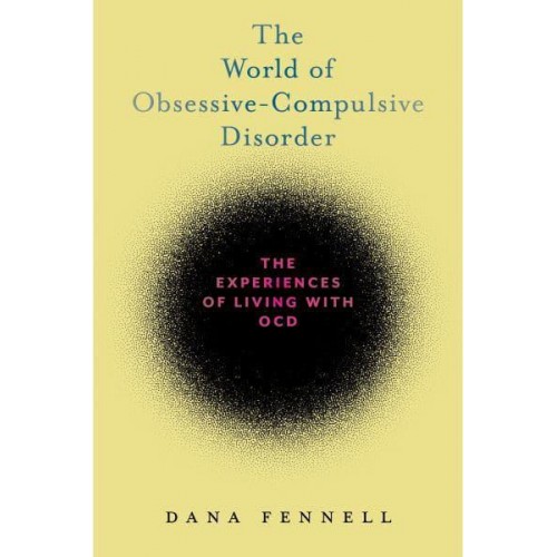 The World of Obsessive-Compulsive Disorder The Experiences of Living With OCD
