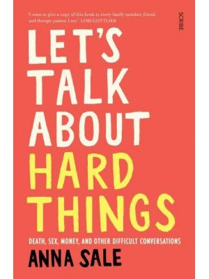 Let's Talk About Hard Things Death, Sex, Money, and Other Difficult Conversations