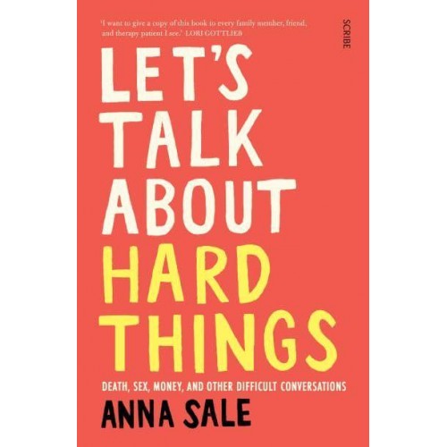 Let's Talk About Hard Things Death, Sex, Money, and Other Difficult Conversations