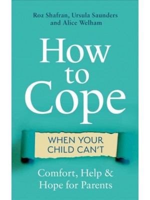 How to Cope When Your Child Can't Comfort, Help & Hope for Parents