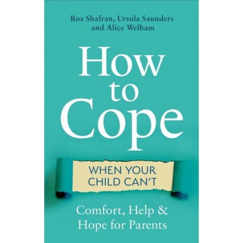 How to Cope When Your Child Can't Comfort, Help & Hope for Parents