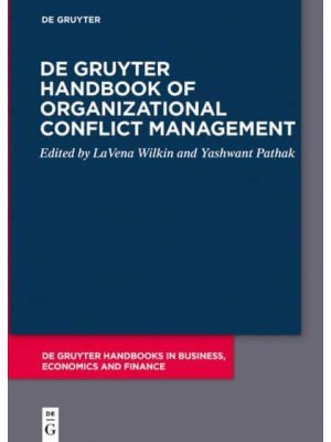 De Gruyter Handbook of Organizational Conflict Management - De Gruyter Handbooks in Business, Economics and Finance