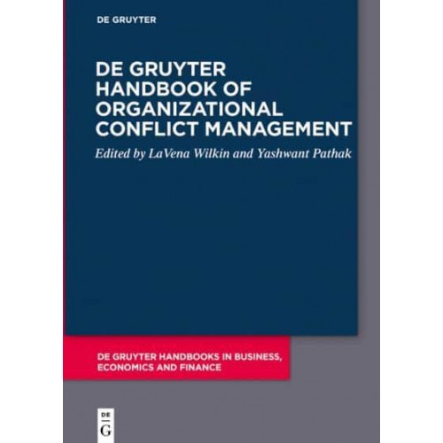 De Gruyter Handbook of Organizational Conflict Management - De Gruyter Handbooks in Business, Economics and Finance
