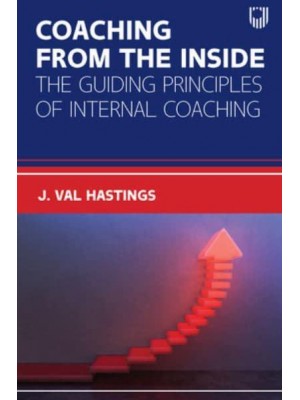 Coaching from the Inside The Guiding Principles of Internal Coaching