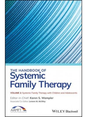 The Handbook of Systemic Family Therapy. Volume II Systemic Family Therapy With Children and Adolescents
