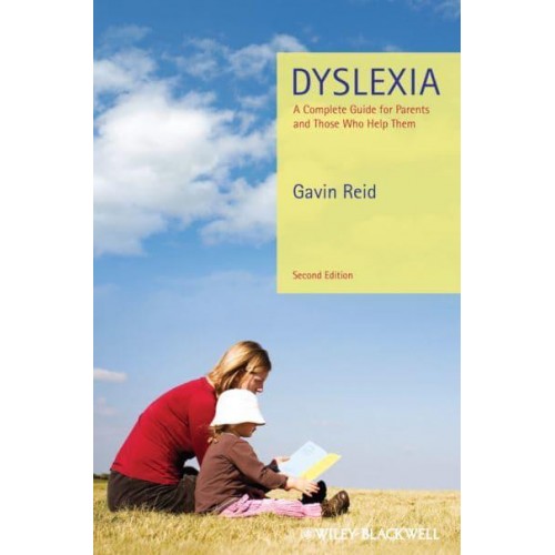 Dyslexia A Complete Guide for Parents and Those Who Help Them