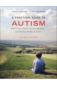 A Practical Guide to Autism What Every Parent, Family Member, and Teacher Needs to Know