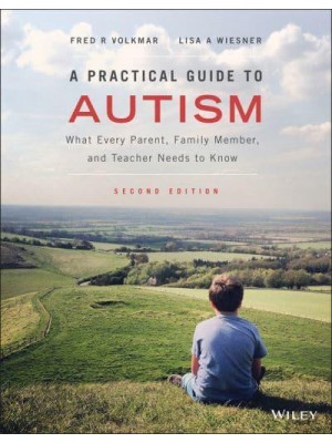 A Practical Guide to Autism What Every Parent, Family Member, and Teacher Needs to Know