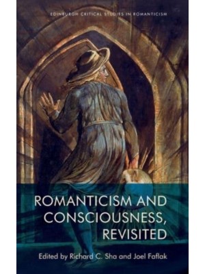 Romanticism and Consciousness, Revisited - Edinburgh Critical Studies in Romanticism