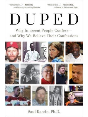 Duped Why Innocent People Confess and Why We Believe Their Confessions