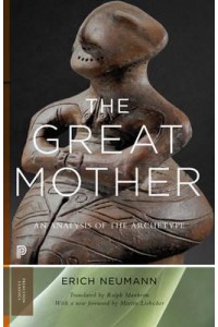 The Great Mother An Analysis of the Archetype - Bollingen Series