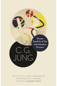 Dream Symbols of the Individuation Process Notes of C.G. Jung's Seminars on Wolfgang Pauli's Dreams - Philemon Foundation Series