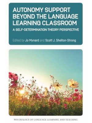 Autonomy Support Beyond the Language Learning Classroom A Self-Determination Theory Perspective - Psychology of Language Learning and Teaching