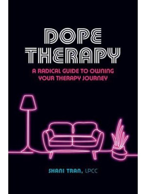 Dope Therapy A Radical Guide to Owning Your Therapy Journey