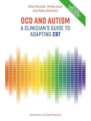 OCD and Autism A Clinician's Guide to Adapting CBT