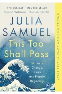 This Too Shall Pass Stories of Change, Crisis and Hopeful Beginnings