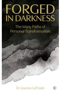 Forged in Darkness The Many Paths of Personal Transformation