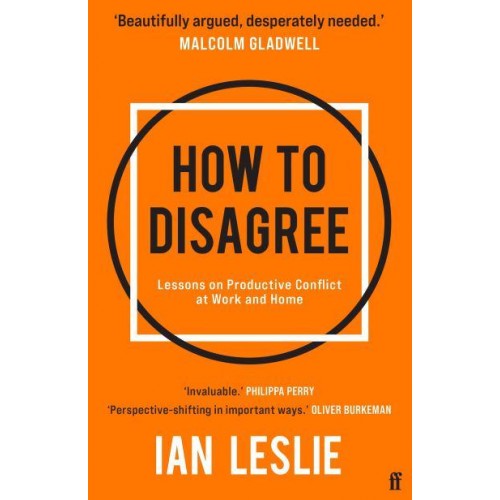How to Disagree The Art and Science of Productive Conflict