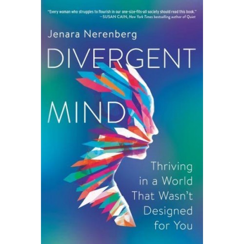 Divergent Mind Thriving in a World That Wasn't Designed for You