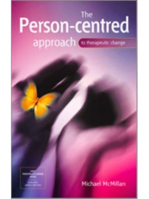 The Person-Centred Approach to Therapeutic Change - Sage Therapeutic Change Series