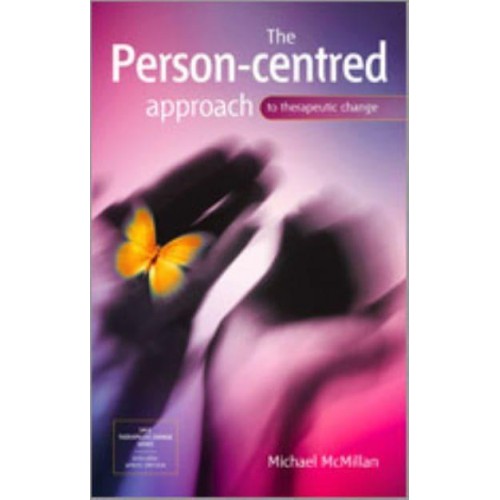 The Person-Centred Approach to Therapeutic Change - Sage Therapeutic Change Series