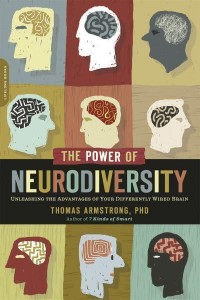 The Power of Neurodiversity Unleashing the Advantages of Your Differently Wired Brain (Published in Hardcover as Neurodiversity)
