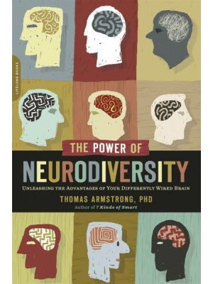 The Power of Neurodiversity Unleashing the Advantages of Your Differently Wired Brain (Published in Hardcover as Neurodiversity)